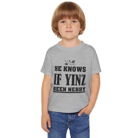 He Knows if Yinz Been Nebby - Toddler T-Shirt Kids Apparel - YinzerShop