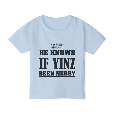 He Knows if Yinz Been Nebby - Toddler T-Shirt Kids Apparel - YinzerShop