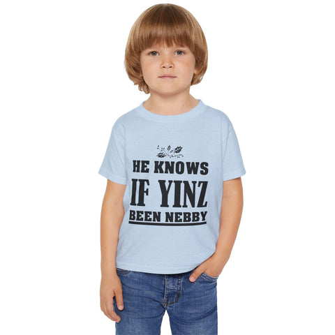 He Knows if Yinz Been Nebby - Toddler T-Shirt Kids Apparel - YinzerShop