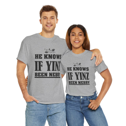 He Knows if Yinz Been Nebby - Unisex Heavy Cotton Tee T-Shirt - YinzerShop