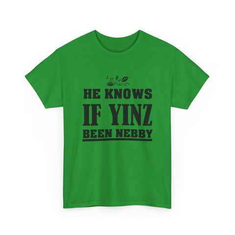 He Knows if Yinz Been Nebby - Unisex Heavy Cotton Tee T-Shirt - YinzerShop