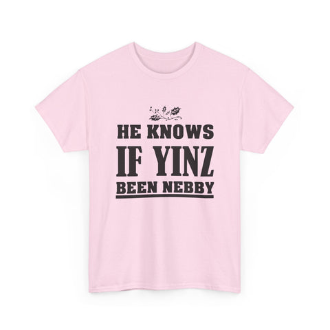 He Knows if Yinz Been Nebby - Unisex Heavy Cotton Tee T-Shirt - YinzerShop