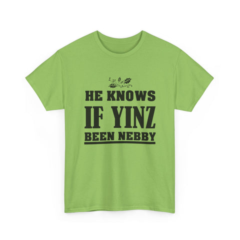 He Knows if Yinz Been Nebby - Unisex Heavy Cotton Tee T-Shirt - YinzerShop