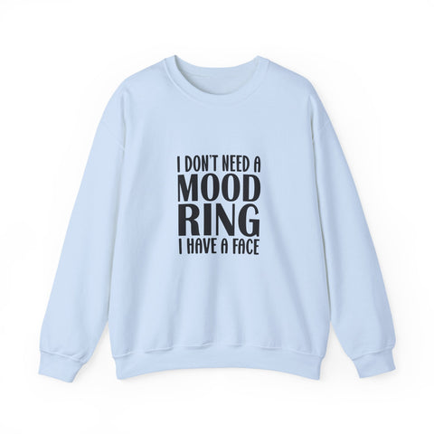 Heavy Blend Crewneck Sweatshirt | I Don't Need a Mood Ring - Unisex Sarcasm Graphic Pullover Sweatshirt - YinzerShop