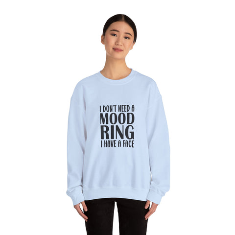 Heavy Blend Crewneck Sweatshirt | I Don't Need a Mood Ring - Unisex Sarcasm Graphic Pullover Sweatshirt - YinzerShop