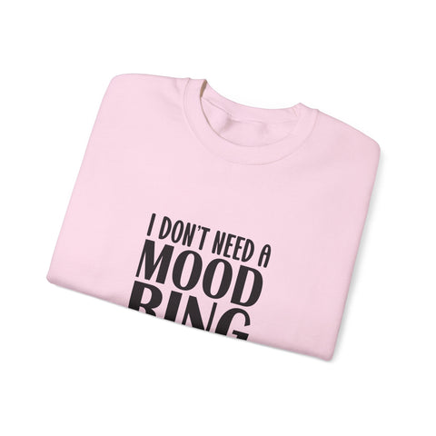 Heavy Blend Crewneck Sweatshirt | I Don't Need a Mood Ring - Unisex Sarcasm Graphic Pullover Sweatshirt - YinzerShop