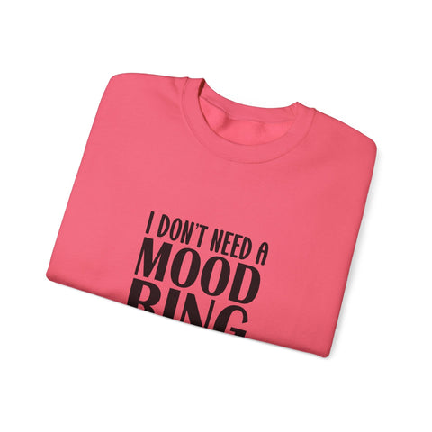 Heavy Blend Crewneck Sweatshirt | I Don't Need a Mood Ring - Unisex Sarcasm Graphic Pullover Sweatshirt - YinzerShop