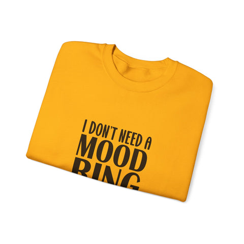 Heavy Blend Crewneck Sweatshirt | I Don't Need a Mood Ring - Unisex Sarcasm Graphic Pullover Sweatshirt - YinzerShop