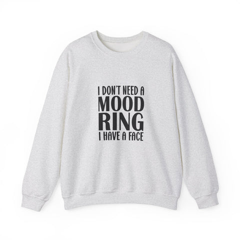 Heavy Blend Crewneck Sweatshirt | I Don't Need a Mood Ring - Unisex Sarcasm Graphic Pullover Sweatshirt - YinzerShop