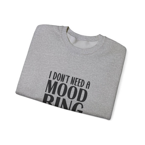 Heavy Blend Crewneck Sweatshirt | I Don't Need a Mood Ring - Unisex Sarcasm Graphic Pullover Sweatshirt - YinzerShop