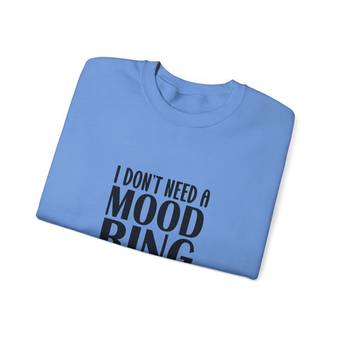 Heavy Blend Crewneck Sweatshirt | I Don't Need a Mood Ring - Unisex Sarcasm Graphic Pullover Sweatshirt - YinzerShop