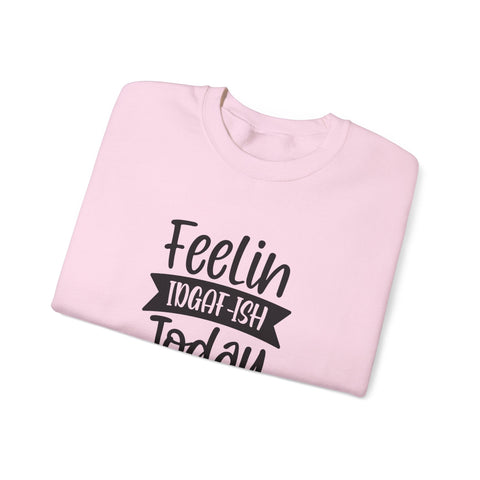 Heavy Blend Sweatshirt - Feelin IDGAF-ish Today Pittsburgh Sarcasm Shirt | Classic Fit Crewneck Sweatshirt - YinzerShop