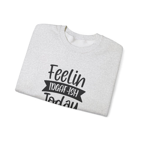 Heavy Blend Sweatshirt - Feelin IDGAF-ish Today Pittsburgh Sarcasm Shirt | Classic Fit Crewneck Sweatshirt - YinzerShop