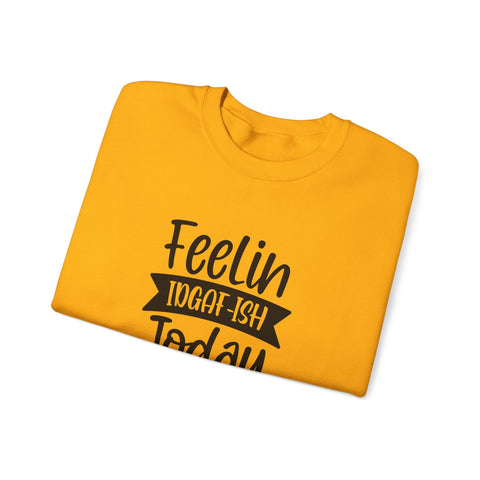 Heavy Blend Sweatshirt - Feelin IDGAF-ish Today Pittsburgh Sarcasm Shirt | Classic Fit Crewneck Sweatshirt - YinzerShop