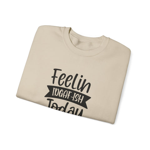 Heavy Blend Sweatshirt - Feelin IDGAF-ish Today Pittsburgh Sarcasm Shirt | Classic Fit Crewneck Sweatshirt - YinzerShop
