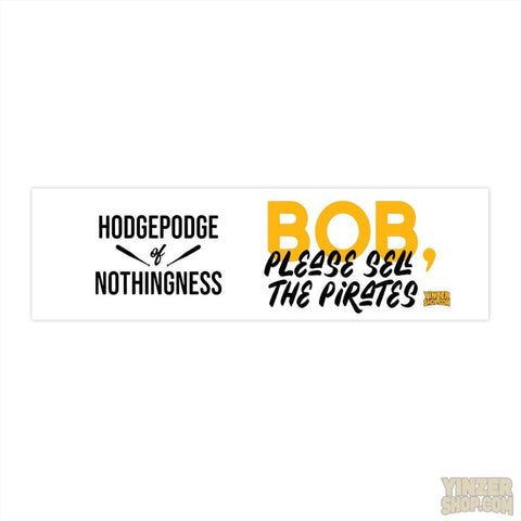 "Hodgepodge of Nothingness " so Please Sell the Pittsburgh Pirates Bob Nutting - Bumper Stickers Stickers Printify 11.5" × 3" Rectangle White