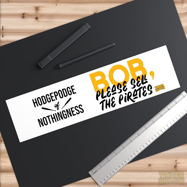 "Hodgepodge of Nothingness " so Please Sell the Pittsburgh Pirates Bob Nutting - Bumper Stickers Stickers Printify   