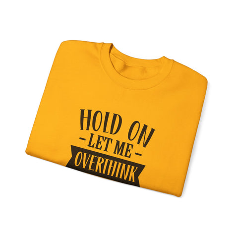 Hold On, Let Me Overthink This (Pittsburgh Sarcasm Series) - Heavy Blend™ Crewneck Sweatshirt Sweatshirt - YinzerShop