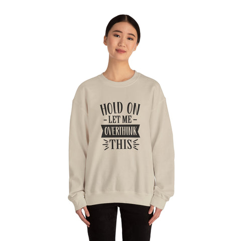 Hold On, Let Me Overthink This (Pittsburgh Sarcasm Series) - Heavy Blend™ Crewneck Sweatshirt Sweatshirt - YinzerShop