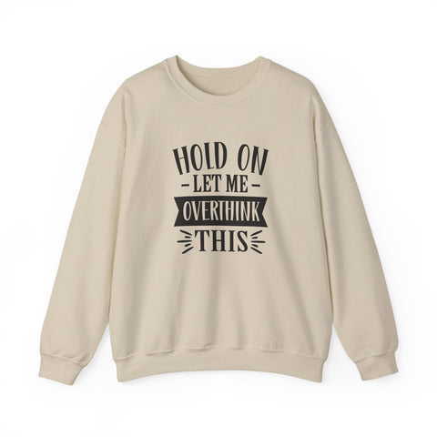 Hold On, Let Me Overthink This (Pittsburgh Sarcasm Series) - Heavy Blend™ Crewneck Sweatshirt Sweatshirt - YinzerShop