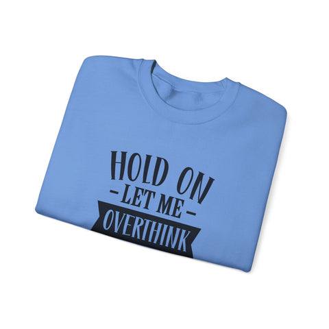 Hold On, Let Me Overthink This (Pittsburgh Sarcasm Series) - Heavy Blend™ Crewneck Sweatshirt Sweatshirt - YinzerShop
