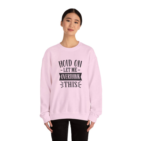 Hold On, Let Me Overthink This (Pittsburgh Sarcasm Series) - Heavy Blend™ Crewneck Sweatshirt Sweatshirt - YinzerShop