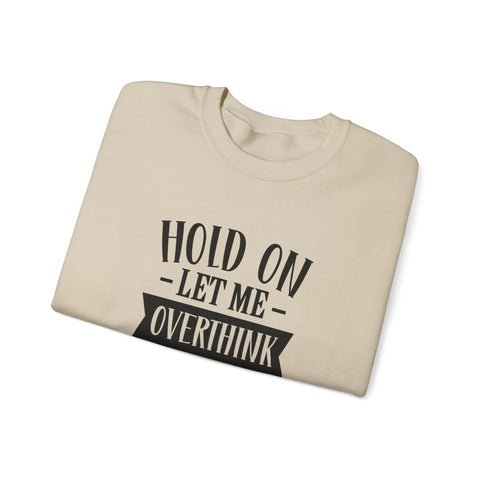 Hold On, Let Me Overthink This (Pittsburgh Sarcasm Series) - Heavy Blend™ Crewneck Sweatshirt Sweatshirt - YinzerShop