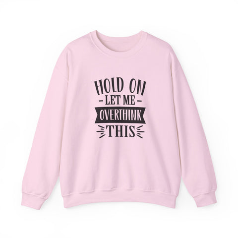 Hold On, Let Me Overthink This (Pittsburgh Sarcasm Series) - Heavy Blend™ Crewneck Sweatshirt Sweatshirt - YinzerShop
