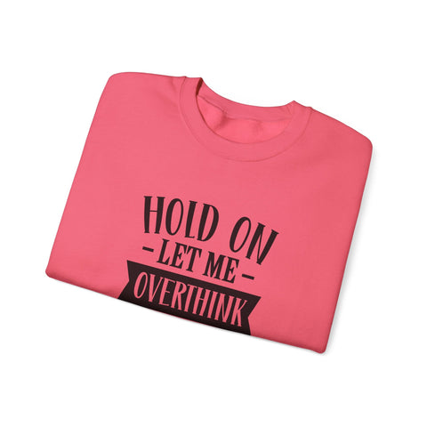 Hold On, Let Me Overthink This (Pittsburgh Sarcasm Series) - Heavy Blend™ Crewneck Sweatshirt Sweatshirt - YinzerShop