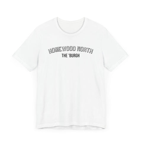 Homewood North - The Burgh Neighborhood Series - Unisex Jersey Short Sleeve Tee T-Shirt - YinzerShop