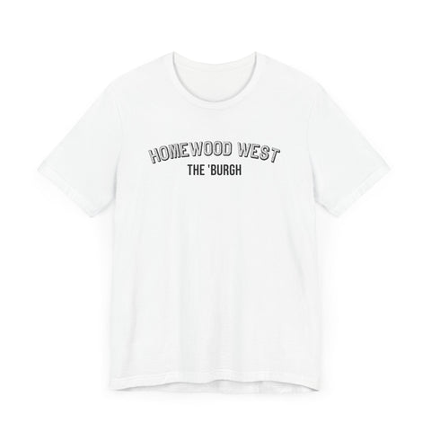 Homewood West - The Burgh Neighborhood Series - Unisex Jersey Short Sleeve Tee T-Shirt - YinzerShop