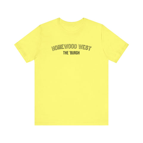 Homewood West - The Burgh Neighborhood Series - Unisex Jersey Short Sleeve Tee T-Shirt - YinzerShop
