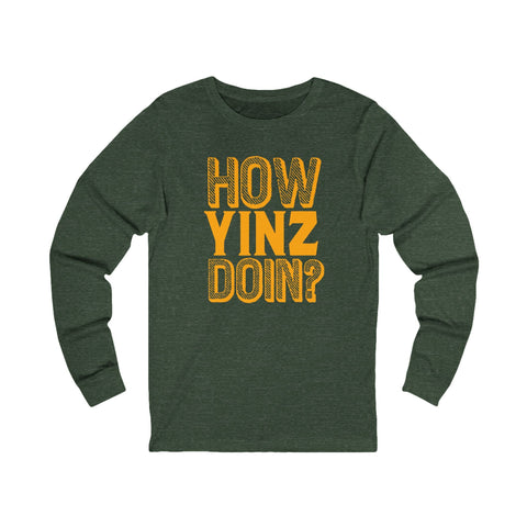 How Yinz Doin? - Unisex Long Sleeve Tee Long Sleeve Shirt - YinzerShop