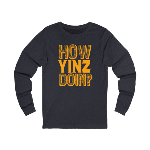 How Yinz Doin? - Unisex Long Sleeve Tee Long Sleeve Shirt - YinzerShop