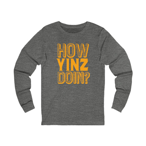 How Yinz Doin? - Unisex Long Sleeve Tee Long Sleeve Shirt - YinzerShop