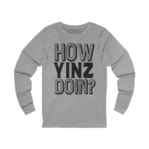 How Yinz Doin? - Unisex Long Sleeve Tee Long Sleeve Shirt - YinzerShop