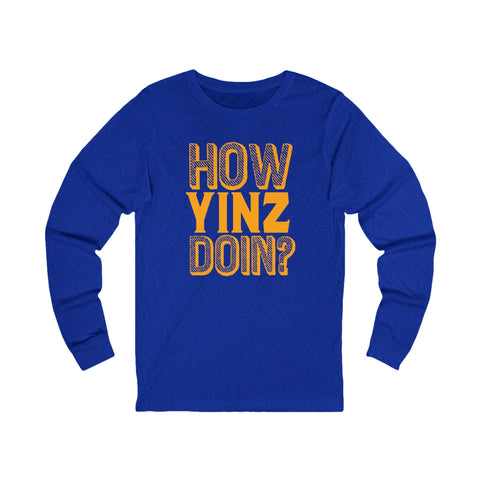 How Yinz Doin? - Unisex Long Sleeve Tee Long Sleeve Shirt - YinzerShop