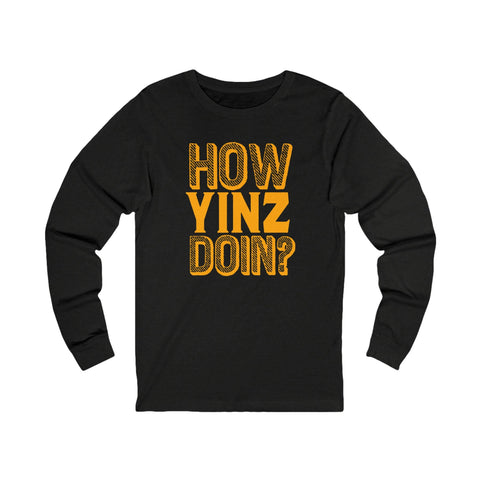 How Yinz Doin? - Unisex Long Sleeve Tee Long Sleeve Shirt - YinzerShop