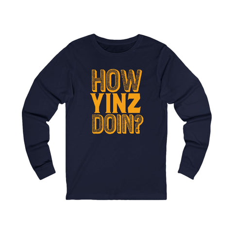 How Yinz Doin? - Unisex Long Sleeve Tee Long Sleeve Shirt - YinzerShop