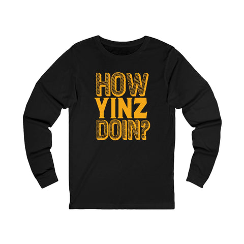 How Yinz Doin? - Unisex Long Sleeve Tee Long Sleeve Shirt - YinzerShop