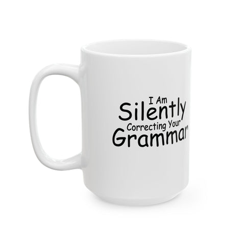 I Am Silently Correcting Your Grammar (Pittsburgh Sarcasm Series) - Coffee Mugs (11oz, 15oz) Mug - YinzerShop