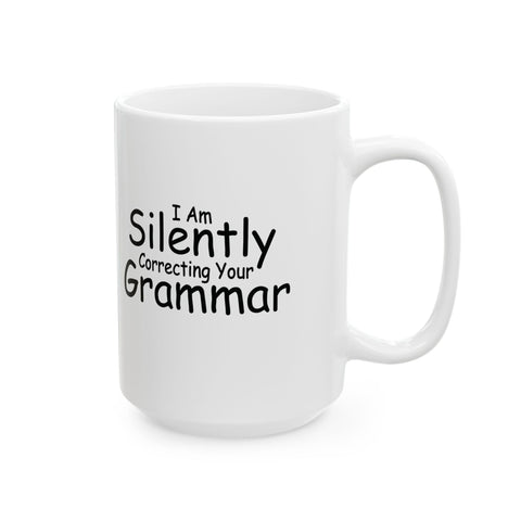I Am Silently Correcting Your Grammar (Pittsburgh Sarcasm Series) - Coffee Mugs (11oz, 15oz) Mug - YinzerShop