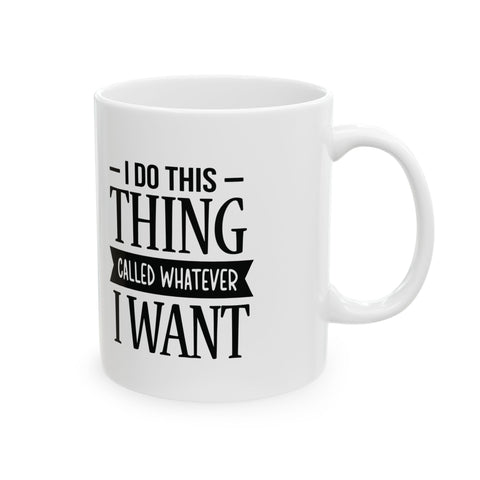 I Do Whatever I Want (Pittsburgh Sarcasm Series) - Coffee Mugs (11oz, 15oz) Mug - YinzerShop