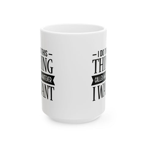 I Do Whatever I Want (Pittsburgh Sarcasm Series) - Coffee Mugs (11oz, 15oz) Mug - YinzerShop