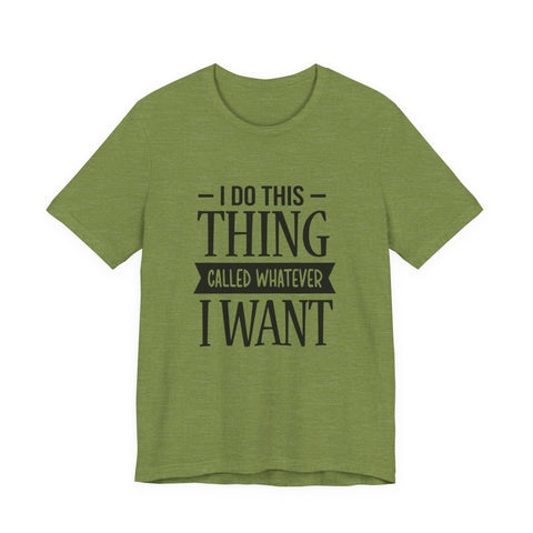 I Do Whatever I Want (Pittsburgh Sarcasm Series) - Unisex Jersey Short Sleeve Tee T-Shirt - YinzerShop