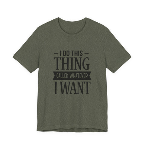 I Do Whatever I Want (Pittsburgh Sarcasm Series) - Unisex Jersey Short Sleeve Tee T-Shirt - YinzerShop