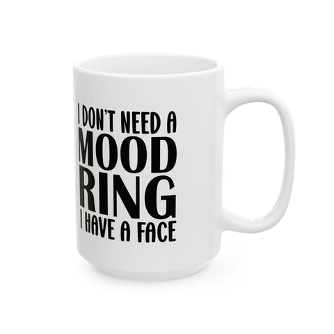 I Don't Need a Mood Ring, I Have a Face (Pittsburgh Sarcasm Series) - Coffee Mugs (11oz, 15oz) Mug - YinzerShop