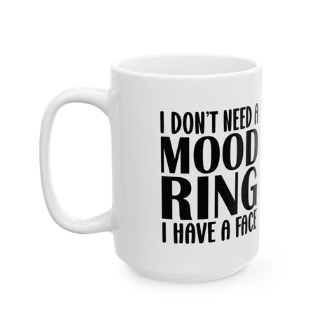 I Don't Need a Mood Ring, I Have a Face (Pittsburgh Sarcasm Series) - Coffee Mugs (11oz, 15oz) Mug - YinzerShop