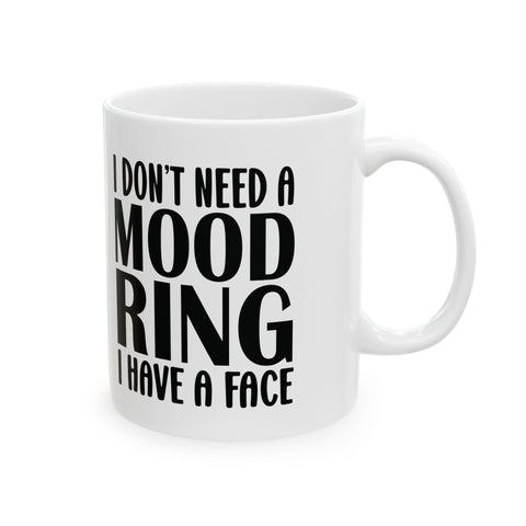 I Don't Need a Mood Ring, I Have a Face (Pittsburgh Sarcasm Series) - Coffee Mugs (11oz, 15oz) Mug - YinzerShop