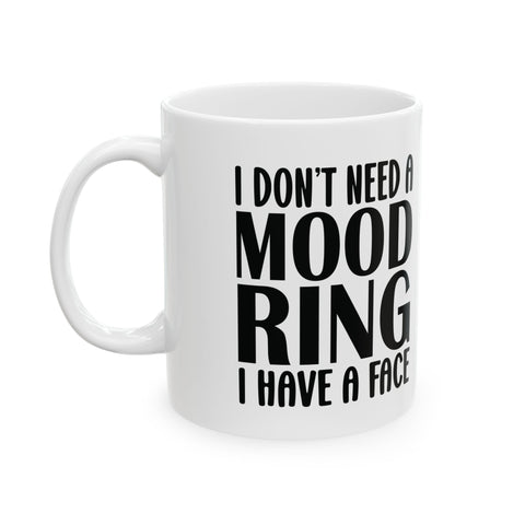 I Don't Need a Mood Ring, I Have a Face (Pittsburgh Sarcasm Series) - Coffee Mugs (11oz, 15oz) Mug - YinzerShop